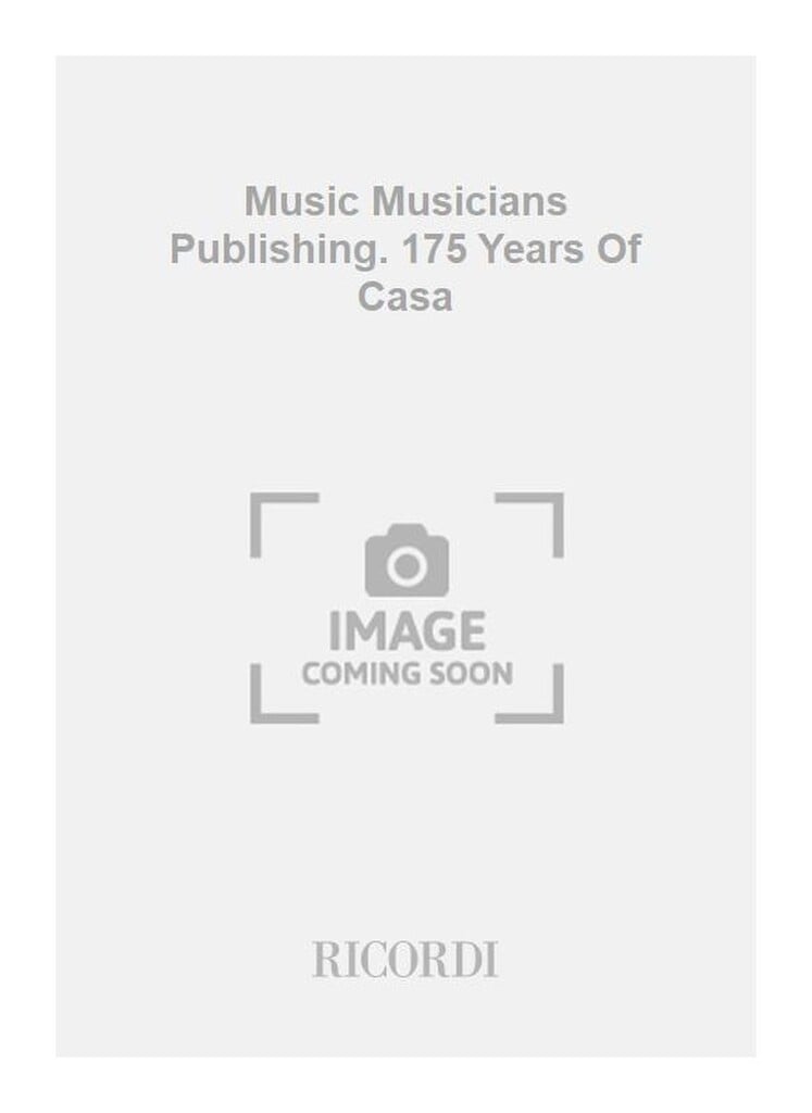 Music Musicians Publishing. 175 Years Of Casa